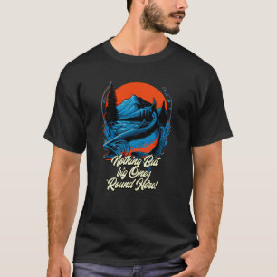 Nichts als große hier Seen Angelsport Fischer T-Shirt
