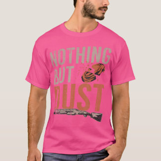 Nichts als Staubsport schießen Tontaube schießen T-Shirt