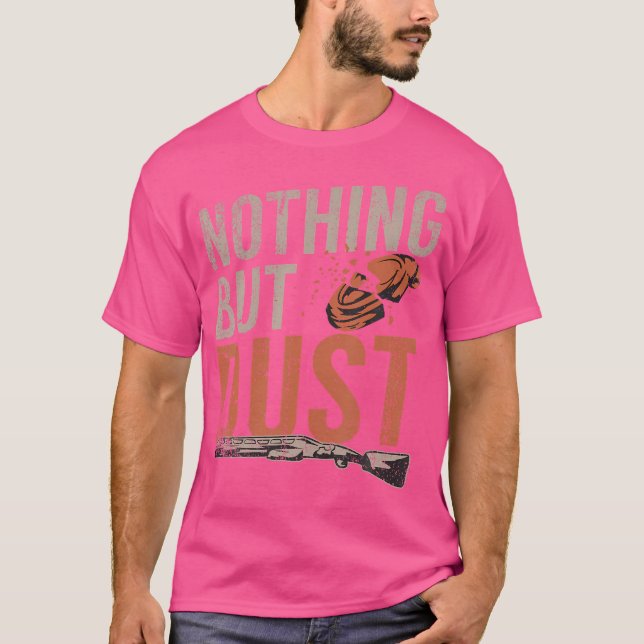 Nichts als Staubsport schießen Tontaube schießen T-Shirt (Vorderseite)