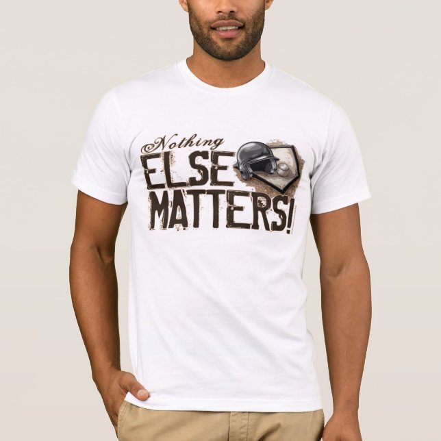 Nichts anderes ist von Bedeutung! T - Shirt (Vorderseite)