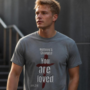 "Nichts ändert sich, du bist geliebt" Unisex T - S T-Shirt