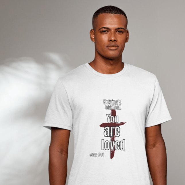 "Nichts ändert sich, du bist geliebt" Unisex T - S T-Shirt (Von Creator hochgeladen)