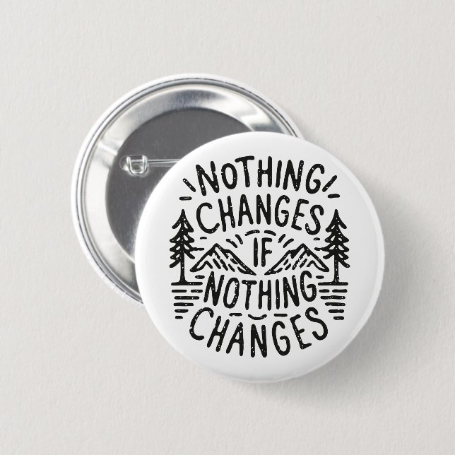 Nichts ändert sich, wenn nichts ändert button (Vorne & Hinten)