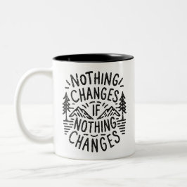 Nichts ändert sich, wenn nichts ändert zweifarbige tasse