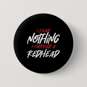 Nichts Angst Verheiratete Redhead Ginger Ehefrau R Button