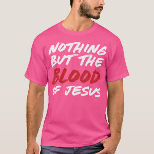Nichts außer dem Blut Jesu Hymnus Texte T-Shirt