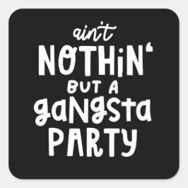 Nichts außer einem Gangsta Party 90er Hip Hop Rap Quadratischer Aufkleber