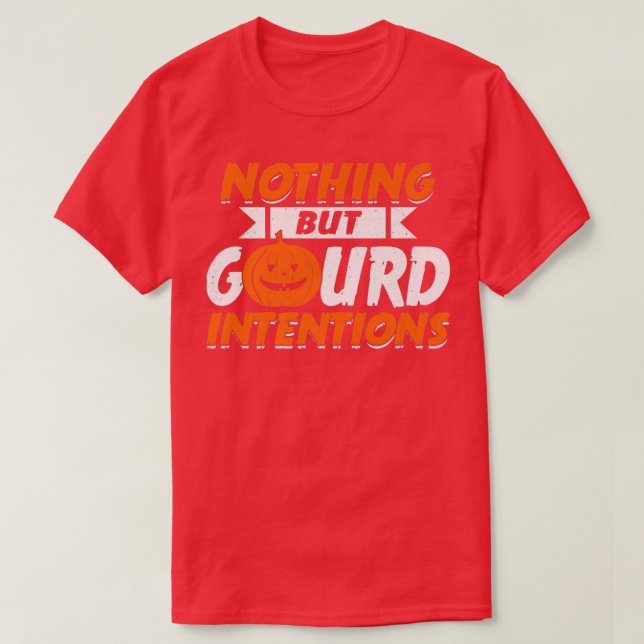 Nichts außer Gourd Absichten Pumpkin Jack O' Lante T-Shirt (Design vorne)
