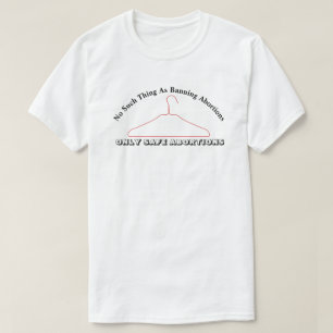 Nichts dergleichen wie das Verbot von Abtreibungen T-Shirt