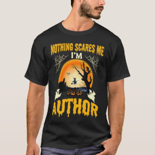 Nichts erschreckt mich, ich bin Autor Halloween T-Shirt