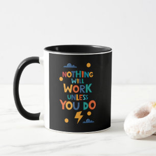 Nichts funktioniert nur, wenn Sie sich nicht inspi Tasse