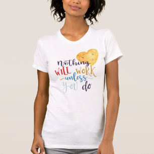 Nichts funktioniert, wenn man nicht herumhört T-Shirt
