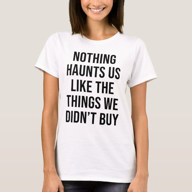 NICHTS GEFÄHRDET UNS WIE DIE DINGE, DIE WIR NICHT  T-Shirt (Vorderseite)