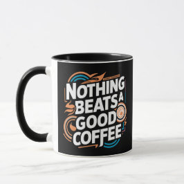 Nichts geht über einen guten Kaffee Tasse