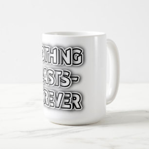 Nichts hält ewig an individuell anpassbarem klassi kaffeetasse