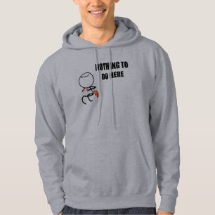 Nichts, hier zu tun hoodie