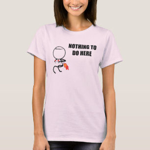 Nichts, hier zu tun rasen Gesicht Meme T-Shirt