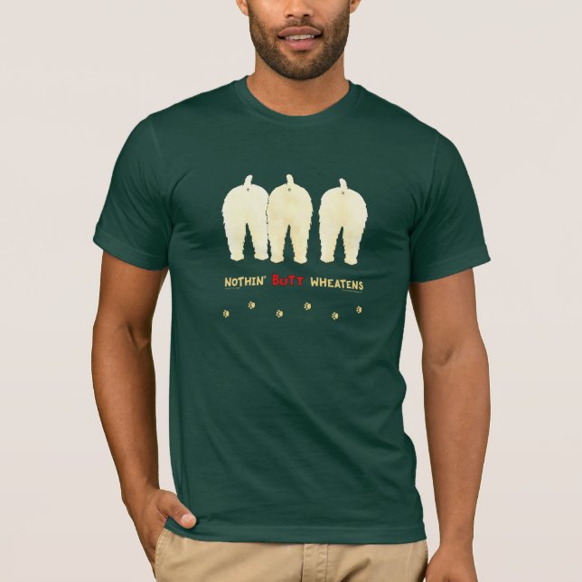 Nichts Hintern Wheatens T-Shirt (Vorderseite)