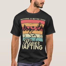 Nichts ist besser als Flussfloßfahren T-Shirt