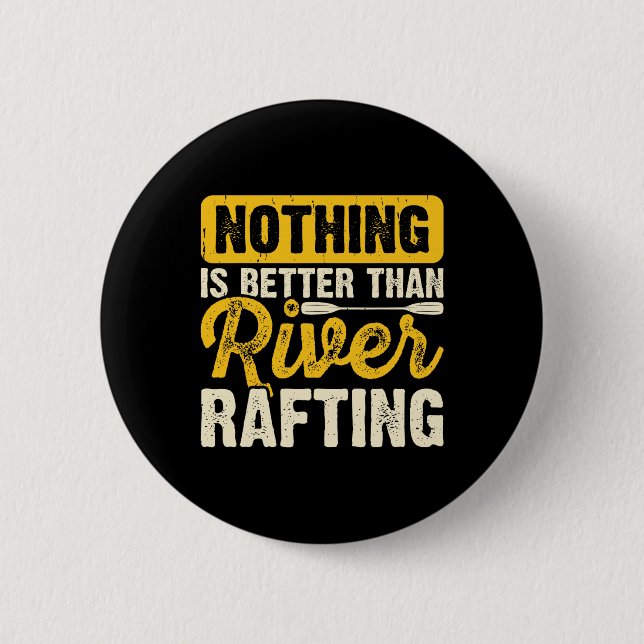 Nichts ist besser als River Rafting Schlauchbootfa Button (Vorderseite)