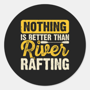 Nichts ist besser als River Rafting Schlauchbootfa Runder Aufkleber