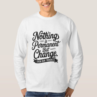 Nichts ist dauerhafter T - Shirt