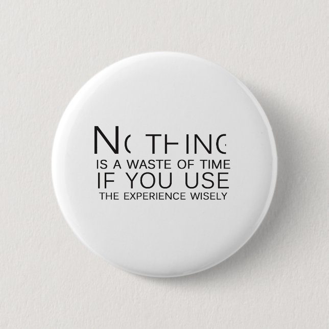 Nichts ist eine Zeitverschwendung Button (Vorderseite)