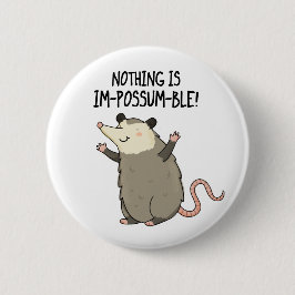 Nichts ist im-possum-ble lustige Possum Pun Button