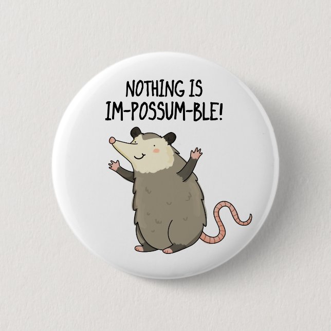 Nichts ist im-possum-ble lustige Possum Pun Button (Vorderseite)