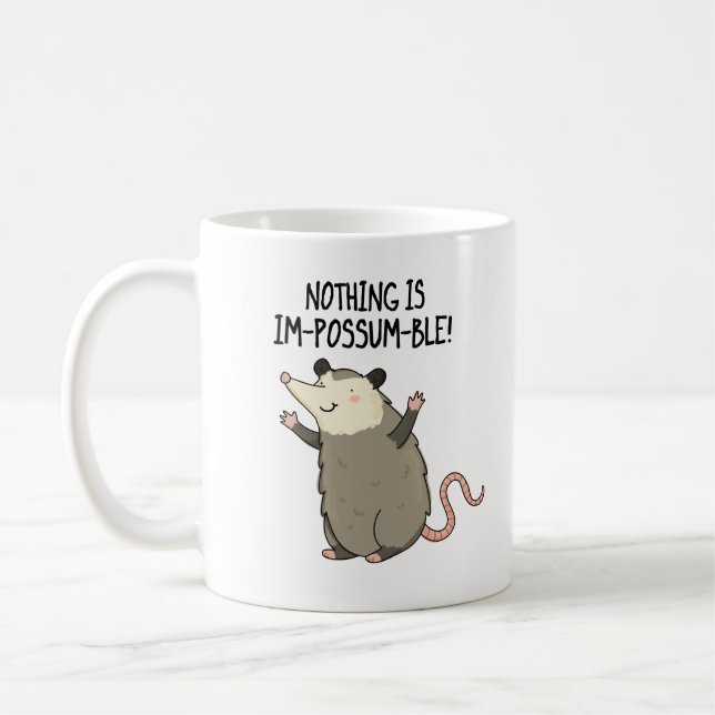 Nichts ist im-possum-ble lustige Possum Pun Kaffeetasse (Links)