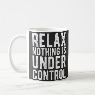 Nichts ist in Kontrolle Kaffeetasse