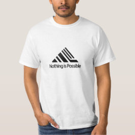 Nichts ist möglich T - Shirt
