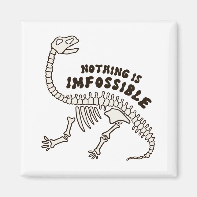 Nichts ist unmöglich Dinosaurier Knochen Pun Magne Magnet (Vorne)