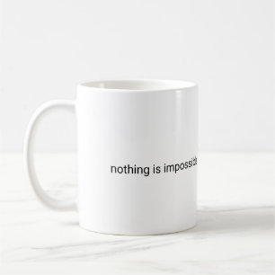 Nichts ist unmöglich schlichter Text Kaffeetasse