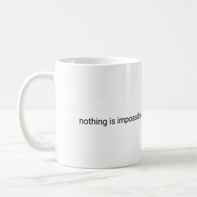 Nichts ist unmöglich schlichter Text Kaffeetasse (Links)