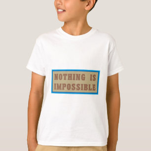 Nichts ist unmöglich T-Shirt