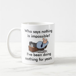 Nichts ist unmögliche lustige Kaffee-Tasse Kaffeetasse