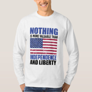 Nichts ist wertvoller als Unabhängigkeit und Leib T-Shirt