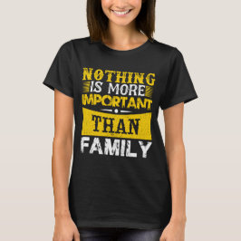 Nichts ist wichtiger als die Familie T-Shirt