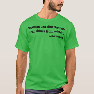 Nichts kann das Licht trüben, das von innen heraus T-Shirt