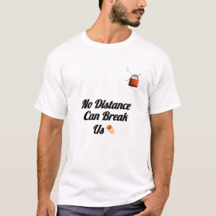 „Nichts kann uns auseinander bringen“-T-Shirt für  T-Shirt