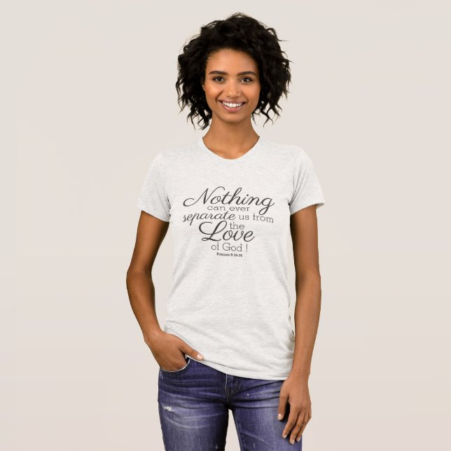 Nichts kann uns je von der Liebe Gottes trennen! T-Shirt (Vorne ganz)