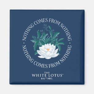 Nichts kommt aus dem Nichts - der weiße Lotus Magnet