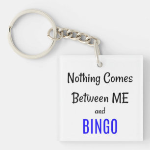 "Nichts kommt zwischen mir und BINGO" Schlüsselanhänger