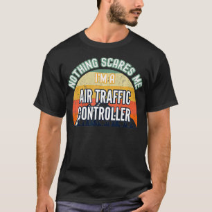 Nichts macht mir Sorgen, dass ich ein Fluglotsen b T-Shirt