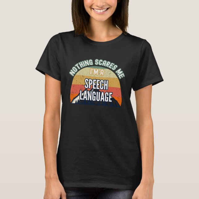 Nichts macht mir Sorgen, ich bin Sprachpathologe T-Shirt (Vorderseite)