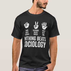Nichts schlägt Soziologie Schere Stein Papier Lust T-Shirt