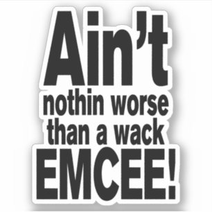 Nichts Schlimmeres als ein Wack EMCEE! Aufkleber