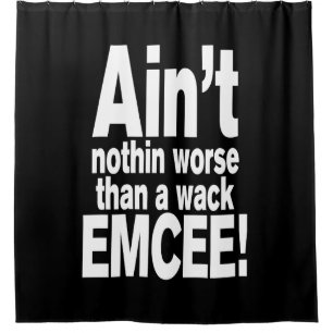 Nichts Schlimmeres als ein Wack EMCEE! Duschvorhang