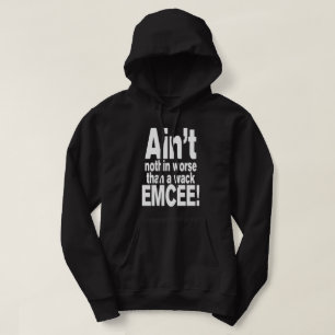 Nichts Schlimmeres als ein Wack EMCEE! Hoodie
